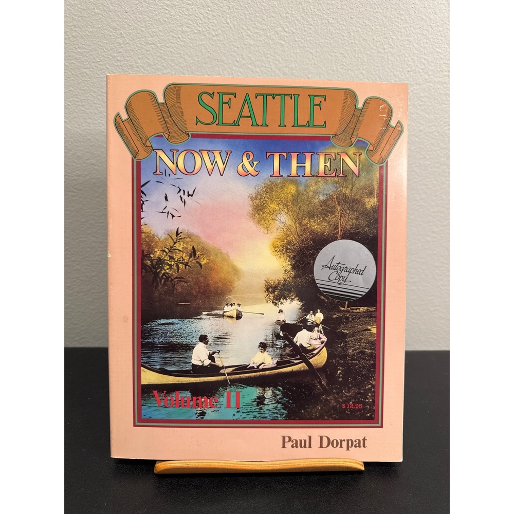 Seattle Now & Then Volume II Paul Dorpat Autographed Signed History Book PNW